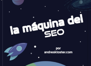La Máquina del SEO por Andrés Kloster